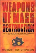 Weapons of Mass Destruction: The No-Nonsense Guide to Nuclear, Chemical and Biological Weapons Today