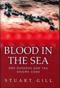 Blood in the Sea : HMS Dunedin and the Enigma Code