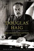War Diaries and Letters, 1914-1918 : The Diaries of Field Marshal Sir Douglas Haig