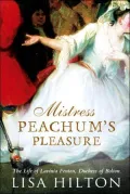 Mistress Peachum's Pleasure : A Biography of Lavinia, Duchess of Bolton