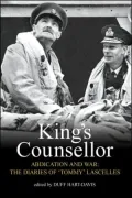 King's Counsellor: Abdication and War: the Diaries of Sir Alan Lascelles