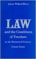 Law and the Conditions of Freedom in the Nineteenth-Century United States