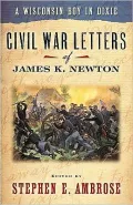 A Wisconsin Boy in Dixie: Civil War Letters of James K. Newton