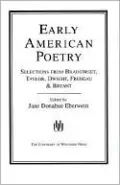 Early American Poetry: Selections from Bradstreet, Taylor, Dwight, Freneau and Bryant