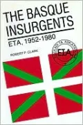 The Basque Insurgents: ETA, 1952-1980