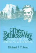 The Pathless Way: John Muir and American Wilderness