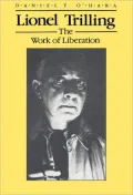 Lionel Trilling: The Work of Liberation