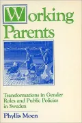 Working Parents : Transformations in Gender Roles and Public Policies in Sweden