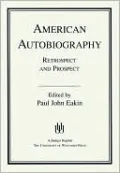 American Autobiography: Retrospect and Prospect