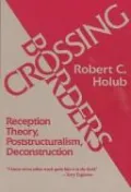 Crossing Borders: Reception Theory, Poststructuralism, Deconstruction