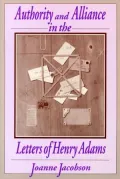 Authority and Alliance in the Letters of Henry Adams
