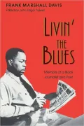 Livin' the Blues: Memoirs of a Black Journalist and Poet