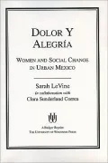 Dolor y Alegria: Women and Social Change in Urban Mexico