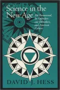 Science in the New Age: The Paranormal, Its Defenders, and Debunkers, and American Culture