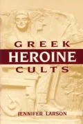 Greek Heroine Cults