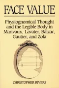 Face Value: Physiognomical Thought and the Legible Body in Marivaux, Lavatar, Balzac, Gautier and Zola