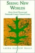 Seeing New Worlds: Henry David Thoreau and Nineteenth-Century Natural Science
