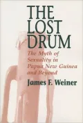 The Lost Drum : The Myth of Sexuality in Papua New Guinea and Beyond