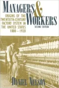 Managers and Workers: Origins of the Twentieth-Century Factory System in the United States, 1880-1920