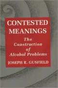 Contested Meanings: The Construction of Alcohol Problems