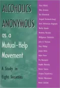 Alcoholics Anonymous As a Mutual-Help Movement: A Study in Eight Societies