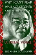 Why I Can't Read Wallace Stegner and Other Essays: A Tribal Voice