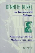 Kenneth Burke in Greenwich Village: Conversing with the Moderns, 1915-1931