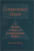 Compromised Goods: A Realist Critique of Constructionist Politics