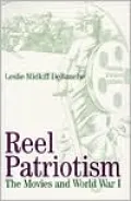 Reel Patriotism: The Movies and World War I