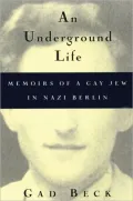An Underground Life: Memoirs of a Gay Jew in Nazi Berlin