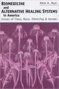 Biomedicine & Alternative Healing Systems in America: Issues of Class, Race & Gender