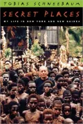 Secret Places: My Life in New York and New Guinea