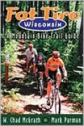 Fat Tire Wisconsin: A Mountain Bike Trail Guide