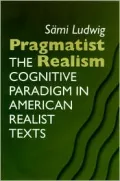 Pragmatist Realism: The Cognitive Paradigm in American Realist Texts