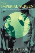 The Imperial Screen: Japanese Film Culture in the Fifteen Years' War, 1931-1945