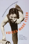 Voices Made Flesh : Performing Women's Autobiography