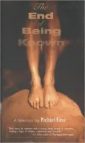 The End of Being Known: A Memoir