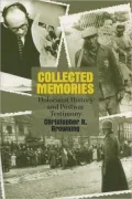 Collected Memories (George L. Mosse Series in European Culture and Intellectual History: Holocaust History and Postwar Testimony
