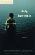 Body, Remember: A Memoir