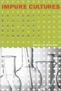 Impure Cultures University Biology and the World of Commerce