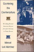 Countering the Counterculture: Rereading Postwar American Dissent from Jack Kerouac to Tomás Rivera