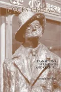 Joyce's Critics: Transitions in Reading and Culture (Irish Studies in Literature and Culture)