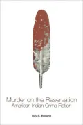 Murder on the Reservation: American Indian Crime Fiction