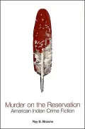 Murder on the Reservation: American Indian Crime Fiction