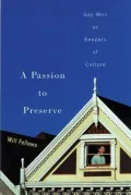 Book cover of A Passion to Preserve: Gay Men as Keepers of Culture