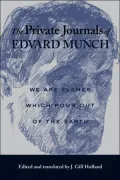 The Private Journals of Edvard Munch: We Are the Flames Which Pour Out of the Earth