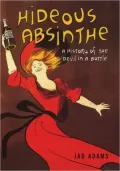 Hideous Absinthe: A Story of the Devil in a Bottle