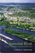 Immortal River: The Upper Mississippi in Ancient and Modern Times