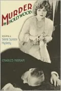 Murder in Hollywood: Solving a Silent Screen Mystery