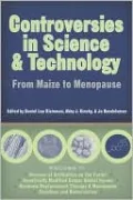 Conroversies in Science and Technology: From Maize to Menopause (Science and Technology in Society Series)